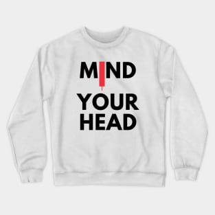 Mind Your Head (artwork 4) Crewneck Sweatshirt